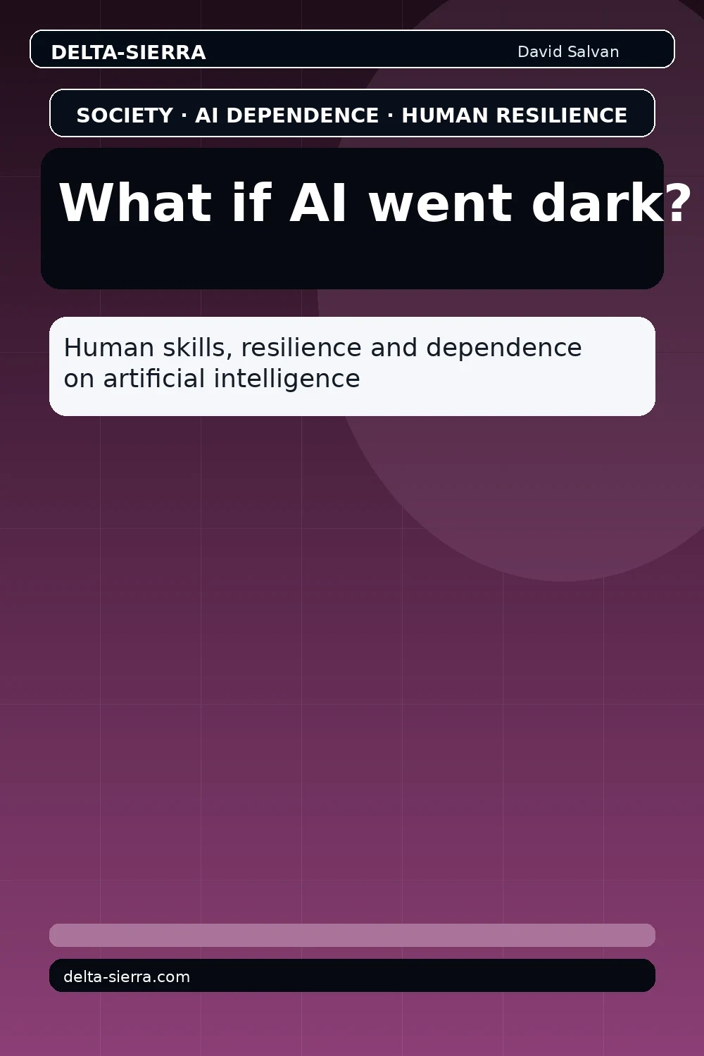 What if AI went dark?