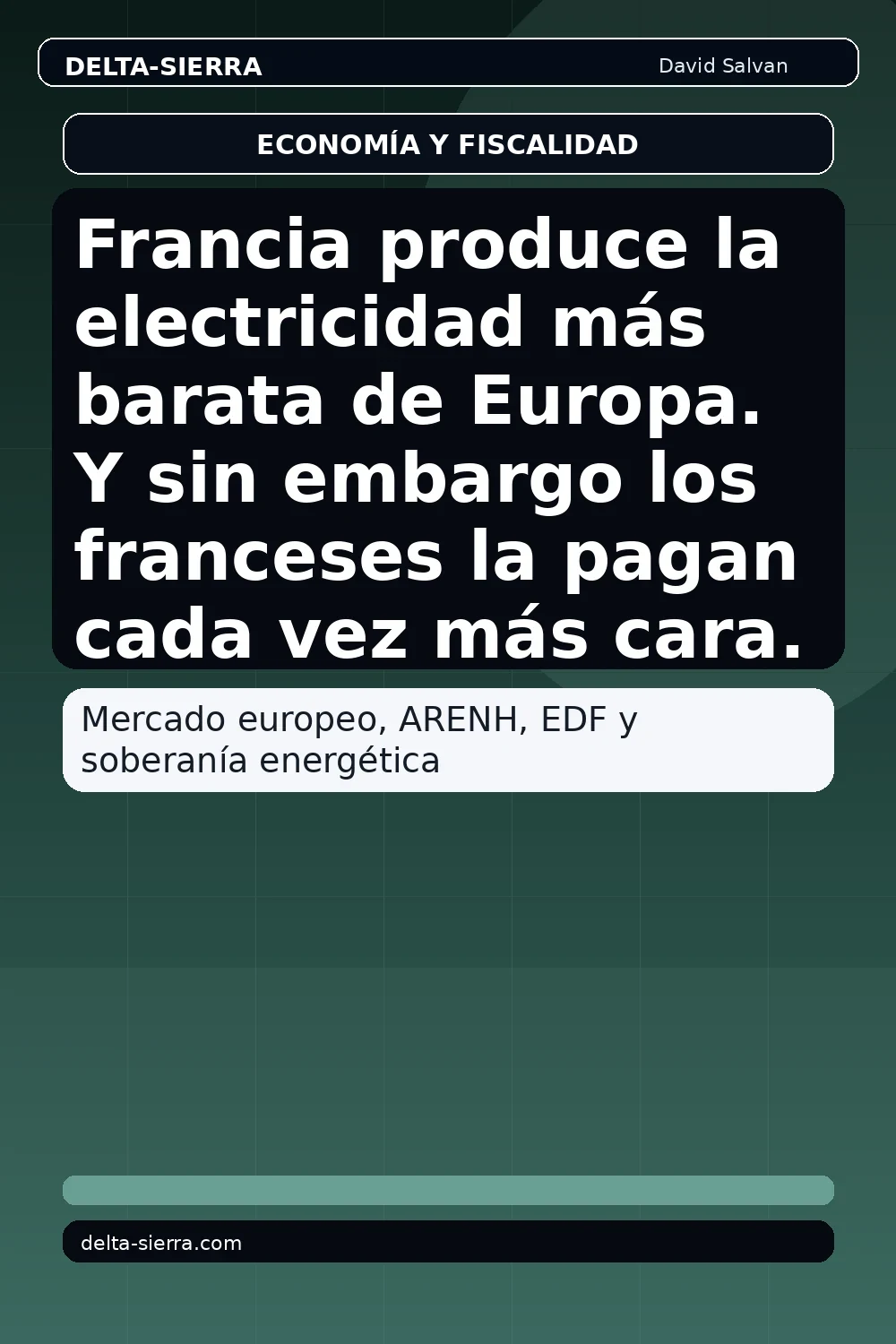 Francia produce la electricidad más barata de Europa. Y sin embargo los franceses la pagan cada vez más cara.